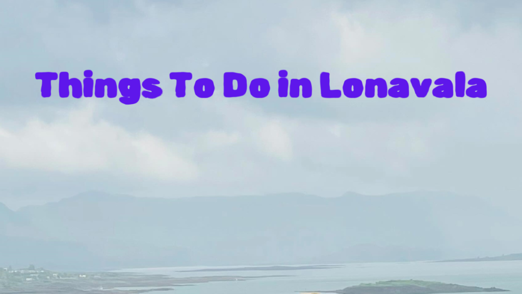 Things To Do In Lonavala 