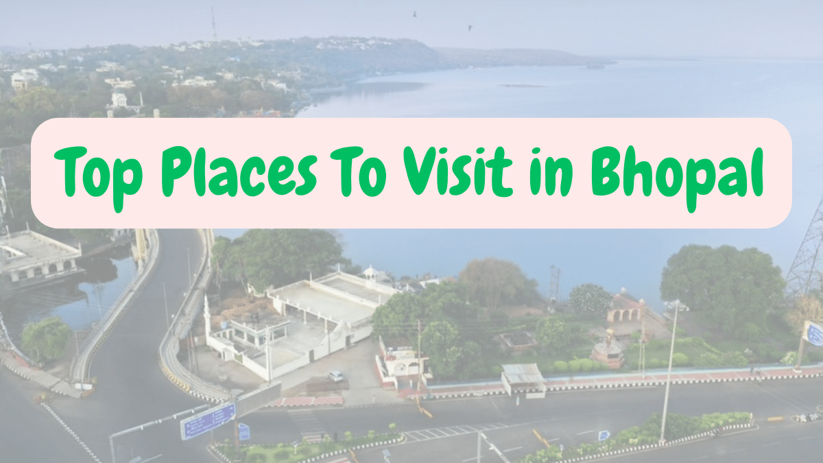 Top Places to Visit in Bhopal