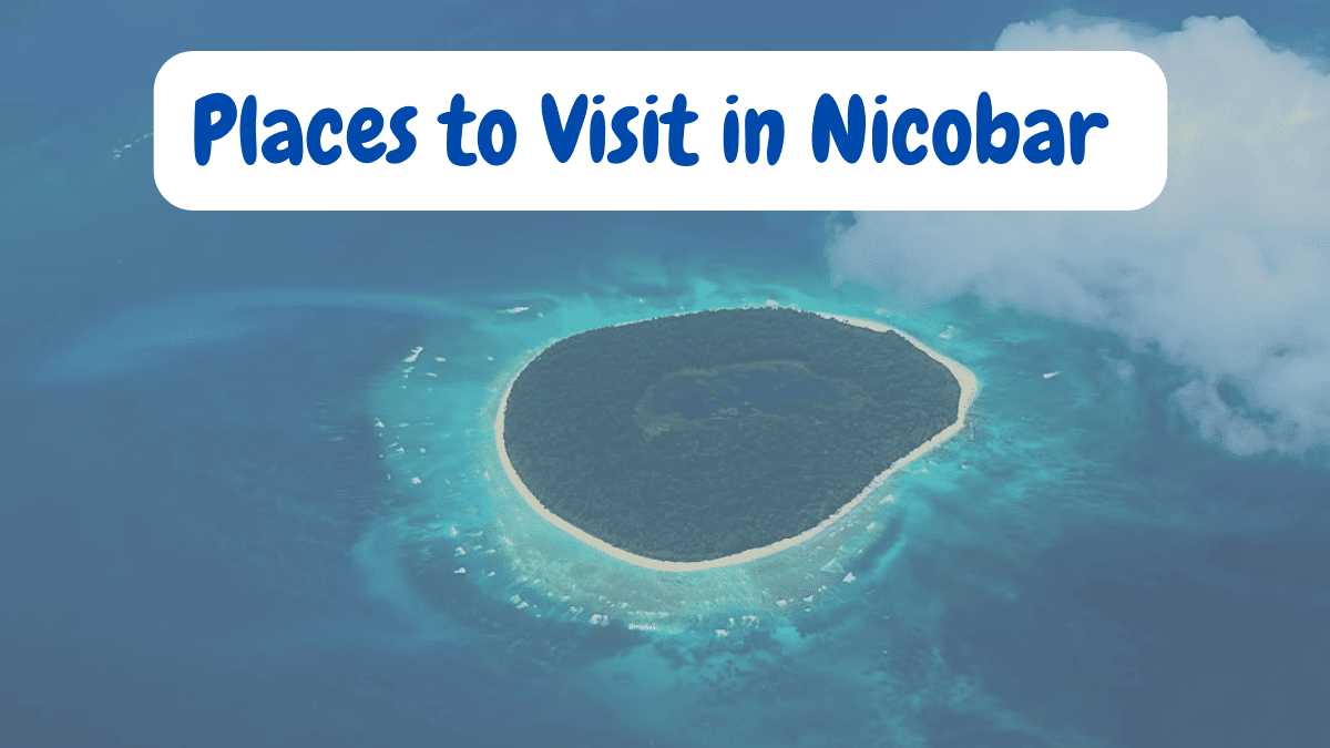 Best Places to Visit in Nicobar