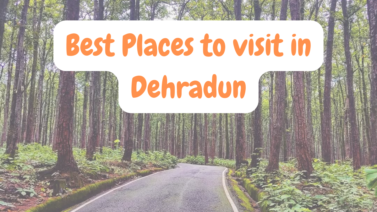 Places to visit in Dehradun