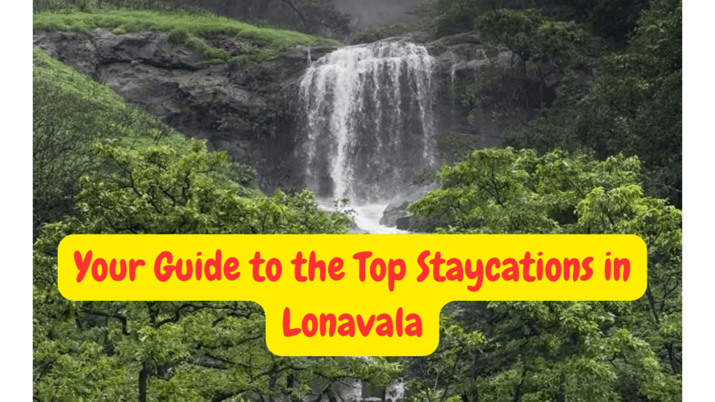 Your Guide to the Top Staycations in Lonavala लोणावळा