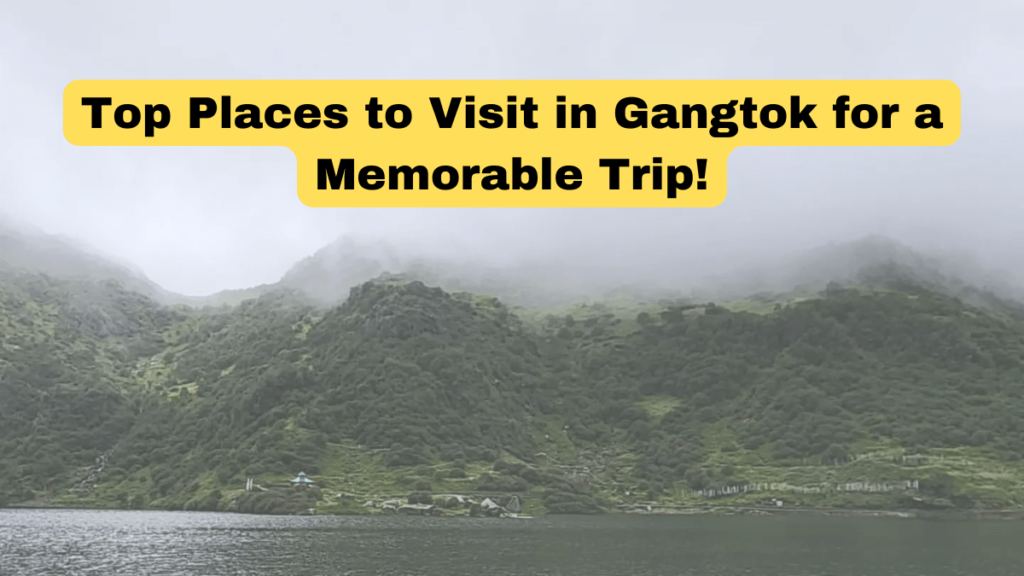 Top Places to Visit in Gangtok