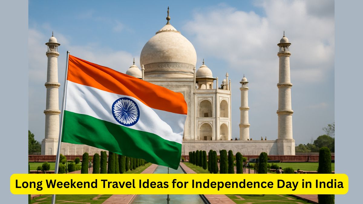 Top 10 Getaways for the 2025 Independence Day Long Weekend in India