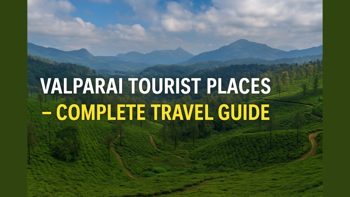 Valparai Tourist Places – Explore the Best Tourist Attractions and Things to Do