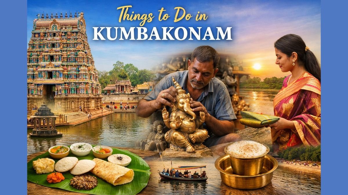 A Slow Travel Guide to the Best Things to Do in Kumbakonam in 2026