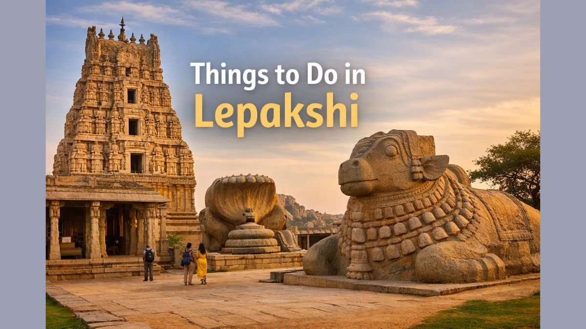 Things to Do in Lepakshi If You Love History and Quiet Places